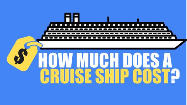How much does the average cruise ship cost? You may be surprised