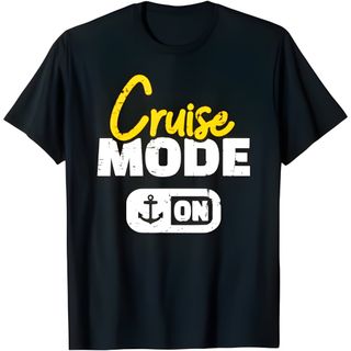 Cruise Mode - #22 Funny Cruise Shirt
