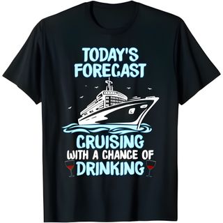 Today's Forecast - #4 Funny Cruise Shirt