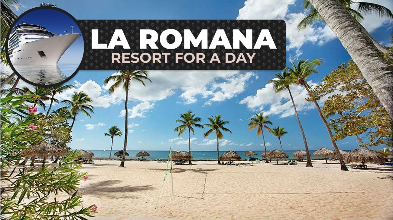 La Romana Resort for a Day — 1 Cruise Day Pass Option (2026)